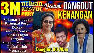 Lagu2 Dangdut Legend 3M ( MUCHSIN , MANSYUR , MEGGY )