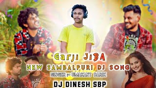 GARJI JIBA ||UMAKANT BARIK || NEW SAMBALPURI DJ REMIX SONG || DJ DINESH SBP