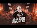 MEGA FUNK - CHAPELÃO - DJ PANDA SC