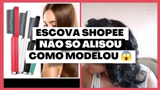 Testei a famosa Escova Alisadora da Shopee 😱 alisou meu cabelo cacheado😣