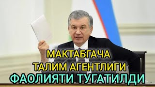 ПРЕЗИДЕНТ ШАВКАТ МИРЗИЁЕВ ФАРМОНИ ҚАБУЛ ҚИЛИНДИ: Мактабгача таълим агентлиги фаолияти тугатилди