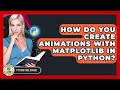 How Do You Create Animations With Matplotlib In Python? - Python Code School