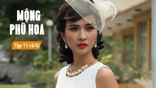 [FULL] Mộng Phù Hoa tập 11 (4/4) | Phim Việt Nam hay nhất 2025