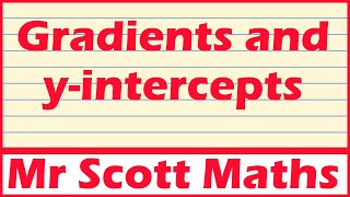Finding gradients and y-intercepts of straight line graphs