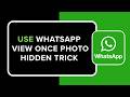 How to Use WhatsApp View Once Photo Hidden Trick