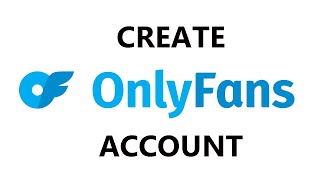 How To Create An Onlyfans Account