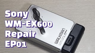 Sony WM-EX600 Repair EP01