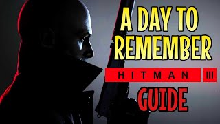 A Day To Remember Mission Story Guide! | Hitman 3 Guides