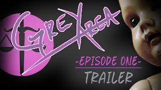 Grey Area -Episode 1- TRAILER