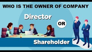 Who is the owner of company? DIRECTOR OR SHAREHOLDERS?