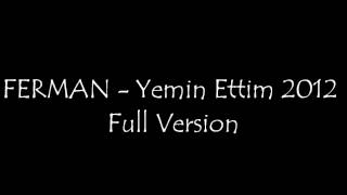 FERMAN - Yemin Ettim 2012 Full Version