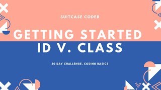 Getting Started : The Difference Between Id And Class in HTML