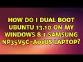 Ubuntu: How do I dual boot Ubuntu 13.10 on my Windows 8.1 Samsung NP35V5C-A01US laptop?