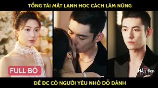 Tổng tài mặt lạnh học cách làm nũng để đc cô người yêu nhỏ dỗ dành