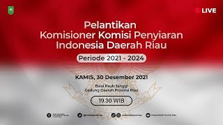 Pelantikan Komisioner Komisi Penyiaran Indonesia Daerah Riau Periode 2021-2024