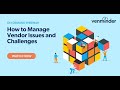 How to Manage Vendor Issues and Challenges Webinar