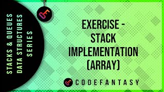 Exercise - Stack Implementation (Array) | Stacks + Queues - Data Structures series