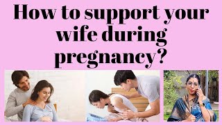 How to Support Your Wife During Pregnancy?