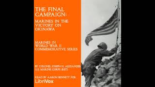 The Final Campaign: Marines in the Victory on Okinawa by Joseph H. Alexander | Full Audio Book
