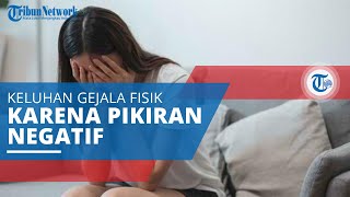 Mengenal Psikosomatis, Keluhan Gejala Fisik yang Muncul karena Emosi dan Pikiran Seseorang