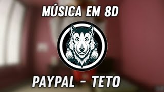 Paypal - Teto - Música em 8D (OUÇA COM FONE)