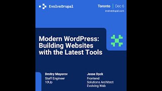 EvolveDrupal Toronto 2024: Dmitry Mayorov \u0026 Jesse Dyck - Modern WordPress