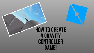 HOW TO CREATE YOUR OWN GRAVITY CONTROLLER GAME!!!