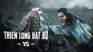 Thiên Long Bát Bộ [LỒNG TIẾNG] Tập 15 | Phim Cổ Trang Kiếm Hiệp Trung Quốc Cực Hay