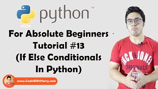 If Else & Elif Conditionals In Python | Python Tutorials For Absolute Beginners In Hindi #13