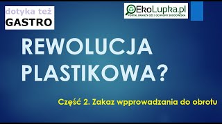 PLASTIKOWA REWOLUCJA część  2 Zakaz wprowadzania do obrotu