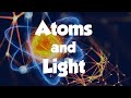 Atoms and Light: The Interaction and Nature of Light and Matter