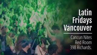 Vancouver Latin Friday Cuncun  Nites @ Red Room