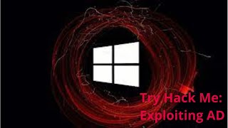 Try Hack Me: Exploiting Active Directory