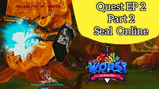 PANDUAN QUEST EPISODE 2 PART 2 - SEAL ONLINE WORST GENERATION V2 (PVP)  #sealworstgenerationv2