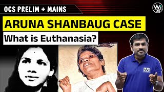 Aruna Shanbaug case - What is Euthanasia? | OPSC OCS PRELIM + MAINS | #OAS #ocs