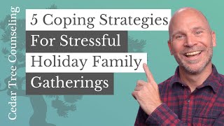 5 Coping Strategies For Stressful Holiday Family Gatherings