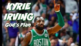 Kyrie Irving Celtics Mix 2018 - ft. Drake "God's Plan"