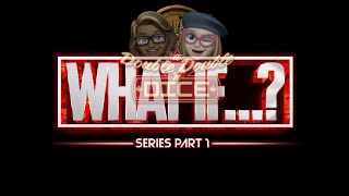 A Double Double 'n Dice Podcast: Ep. 104 - What If ... ? Series Part 1