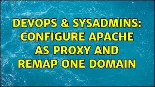 DevOps & SysAdmins: Configure apache as proxy and remap one domain