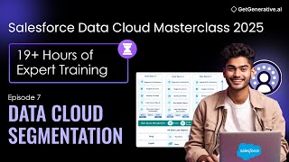 EP 7 - Salesforce Data Cloud Segmentation Master Class | GetGenerative.ai