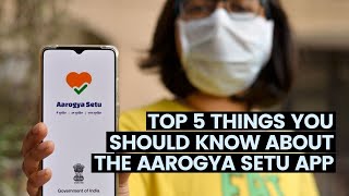 Top 5 Things You Should Know About The Aarogya Setu App