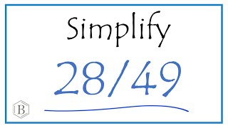 How to Simplify the Fraction 28/49