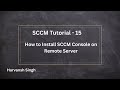 SCCM Tutorial 15- How to install SCCM Console on Remote server