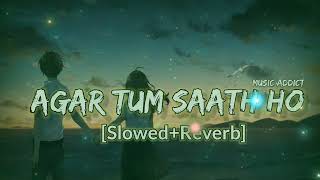 Agar Tum Saath Ho [Slowed+Reverb] – Arijit Singh | Alka Yagnik | Slowed and Reverb | Slowed songs