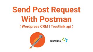 Send Post Request Using Postman | Trustlink Api | Wordpress CRM | Get PHP cURL codes from Postman