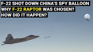 How an F22 Raptor shot down China's spy balloon | Why US choose F22 Raptor | USA China Geopolitics