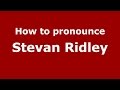 How to pronounce Stevan Ridley (American English/US)  - PronounceNames.com