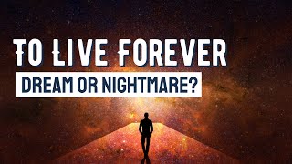 What If We Could Live Forever? | Is Immortality Possible in Our Lifetime?