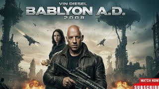 Babylon A.D. (2008) – A Dark Future Where Survival Is the Only Law | Full AI Movie Long Video