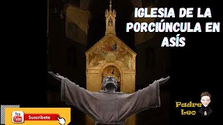 🕍✝IGLESIA DE LA PORCIÚNCULA EN ASÍS✝🕍